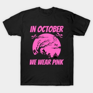 In October we wear pink, Breast Cancer Awareness, T-Shirt